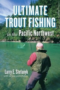 bokomslag Ultimate Trout Fishing in the Pacific Northwest