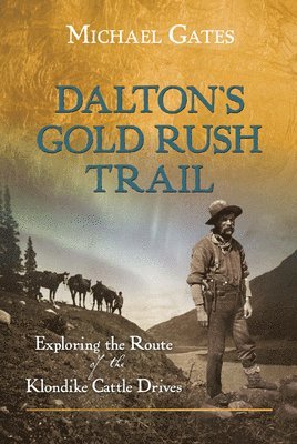 bokomslag Dalton's Gold Rush Trail