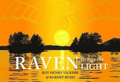 Roy Henry Vickers, Robert Budd - Raven Brings the Light, Inbunden