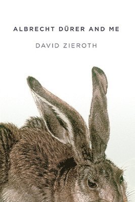 David Zieroth - Albrecht Drer and me, Häftad
