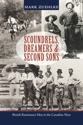 Mark Zuehlke - Scoundrels, Dreamers & Second Sons, Häftad