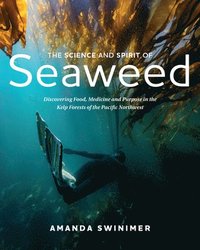 bokomslag The Science and Spirit of Seaweed