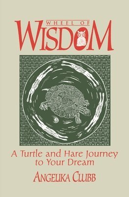 bokomslag Wheel of Wisdom: A Turtle & Hare Journey to Your Dream