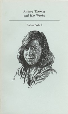 Barbara Godard - Audrey Thomas and Her Works, Häftad. Tillgänglighet: Tillfälligt slut