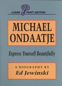 bokomslag Michael Ondaatje: Express Yourself Beautifully