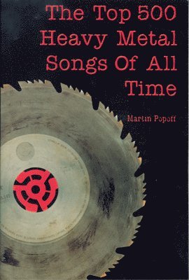 Martin Popoff - Top 500 Heavy Metal Songs Of All Time, Häftad