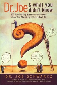 bokomslag Dr. Joe and What You Didn't Know: 177 Fascinating Questions & Answers about the Chemistry of Everyday Life