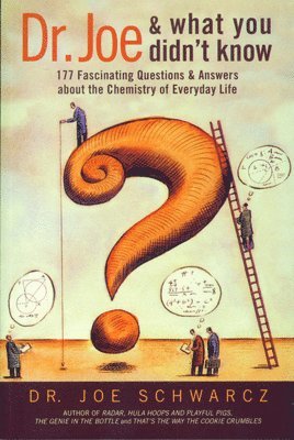 Dr. Joe and What You Didn't Know: 177 Fascinating Questions & Answers about the Chemistry of Everyday Life 1