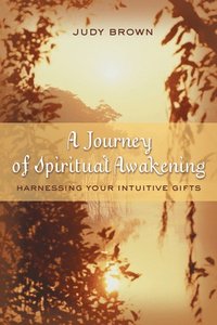 bokomslag A Journey of Spiritual Awakening: Harnessing Your Intuitive Gifts