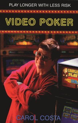 Carol Costa - Video Poker: Play Longer with Less Risk, Häftad. Tillgänglighet: Tillfälligt slut