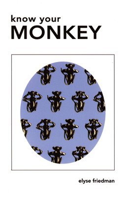 Elyse Friedman - Know Your Monkey, Häftad