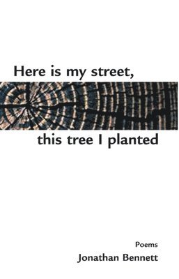 Jonathan Bennett - Here Is My Street, This Tree I Planted, Häftad