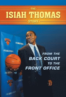 The Isiah Thomas Story: From the Back Court to the Front Office