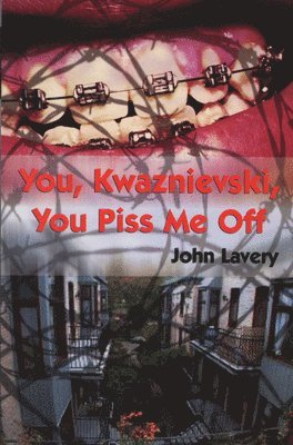 John Lavery - You, Kwaznievski, You Piss Me Off, Häftad