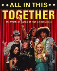 bokomslag All In This Together: The Unofficial Story of High School Musical