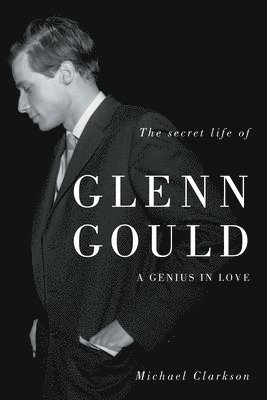 bokomslag The Secret Life of Glenn Gould