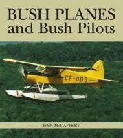 bokomslag Bush Planes and Bush Pilots