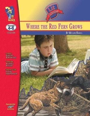 Where the Red Fern Grows, by Wilson Rawls Lit Link Grades 4-6 1