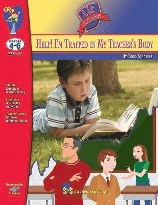 Help I'm Trapped in My Teacher's Body Novel Study Grades 4-6 A novel by Todd Strasser. 1