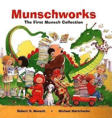 Munschworks: The First Munsch Collection 1