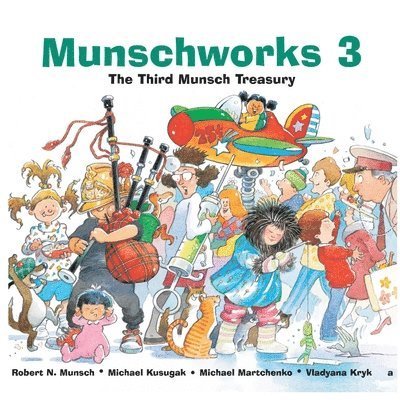 Munschworks 3: The Third Munsch Treasury 1