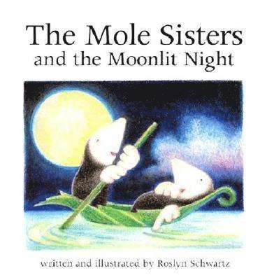 Roslyn Schwartz - Mole Sisters and Moonlit Night, Inbunden