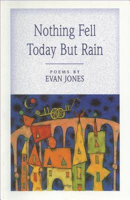 Evan Jones - Nothing Fell Today But the Rain, Häftad