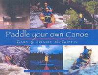 bokomslag Paddle Your Own Canoe: An Illustrated Guide to the Art of Canoeing