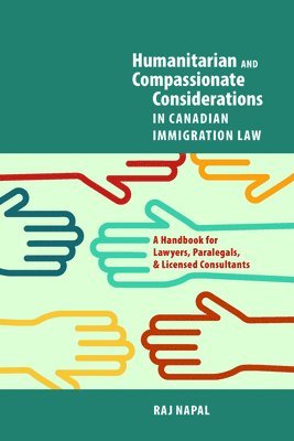 bokomslag Humanitarian and Compassionate Considerations in Canadian Immigration Law: A Handbook for Lawyers, Paralegals, and Immigration Consultants