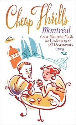 Nancy Marrelli, Simon Dardick - Cheap Thrills Montréal: Great Montréal Meals for Under $15, Häftad