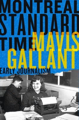 bokomslag Montreal Standard Time: The Early Journalism of Mavis Gallant