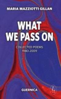 bokomslag What We Pass On, Volume 166: Collected Poems: 1980-2009