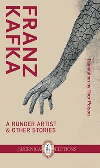 bokomslag A Hunger Artist & Other Stories; Poems and Songs of Love