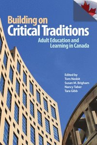bokomslag Building on Critical Traditions: Adult Education and Learning in Canada