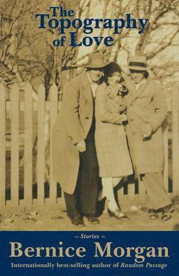 Bernice Morgan - Topography of Love, Häftad