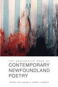 bokomslag The Breakwater Book of Contemporary Newfoundland Poetry