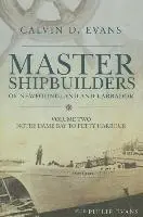 Calvin Evans - Master Shipbuilders of Newfoundland and Labrador, Vol 2: Notre Dame Bay to Petty Harbour, Häftad. Tillgänglighet: Lägg i varukorg