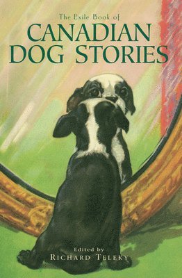 Richard Teleky - Exile Book of Canadian Dog Stories, Häftad
