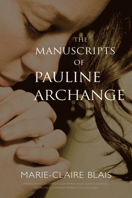 Marie-Claire Blais, Derek Coltman, David Lobdell - Manuscripts of Pauline Archange, Häftad