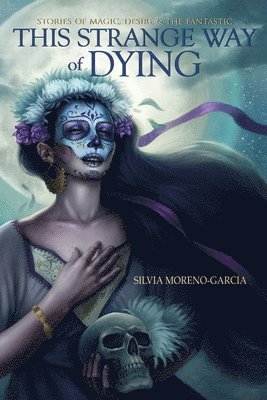 Silvia Moreno-Garcia - This Strange Way of Dying, Häftad. Tillgänglighet: Lägg i varukorg