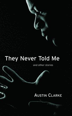 Austin Clarke - They Never Told Me, Häftad