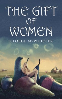 George McWhirter - Gift of Women, Häftad