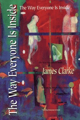 James Clarke - Way Everyone Is Inside, Häftad