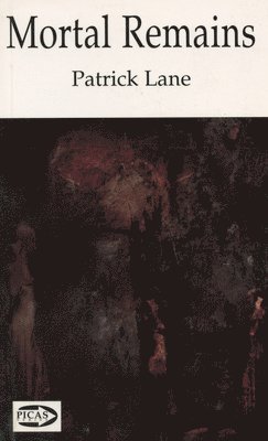 Patrick Lane - Mortal Remains, Häftad