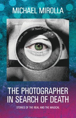 Michael Mirolla - Photographer in Search of Death, Häftad