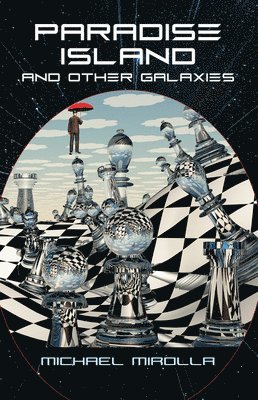 Michael Mirolla - Paradise Island and Other Galaxies, Häftad