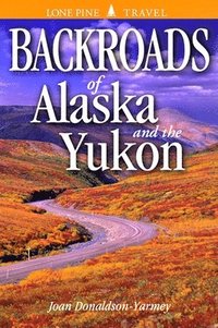 bokomslag Backroads of Alaska and the Yukon