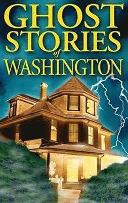 Ghost Stories of Washington