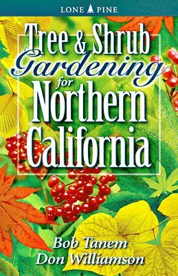 Tree & Shrub Gardening for Northern California