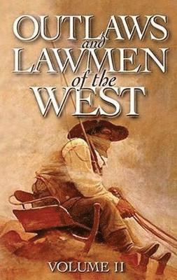 Outlaws and Lawmen of the West: Volume II